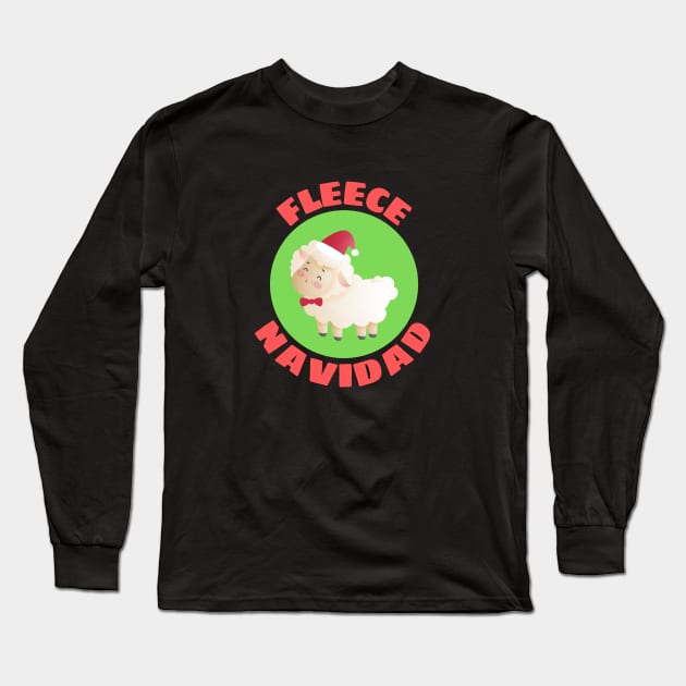 Fleece Navidad | Sheep Pun Long Sleeve T-Shirt by Allthingspunny